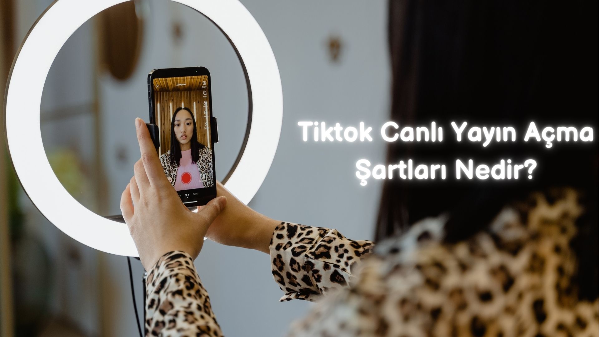 Tiktok Canlı Yayın Açma Şartları Nedir?