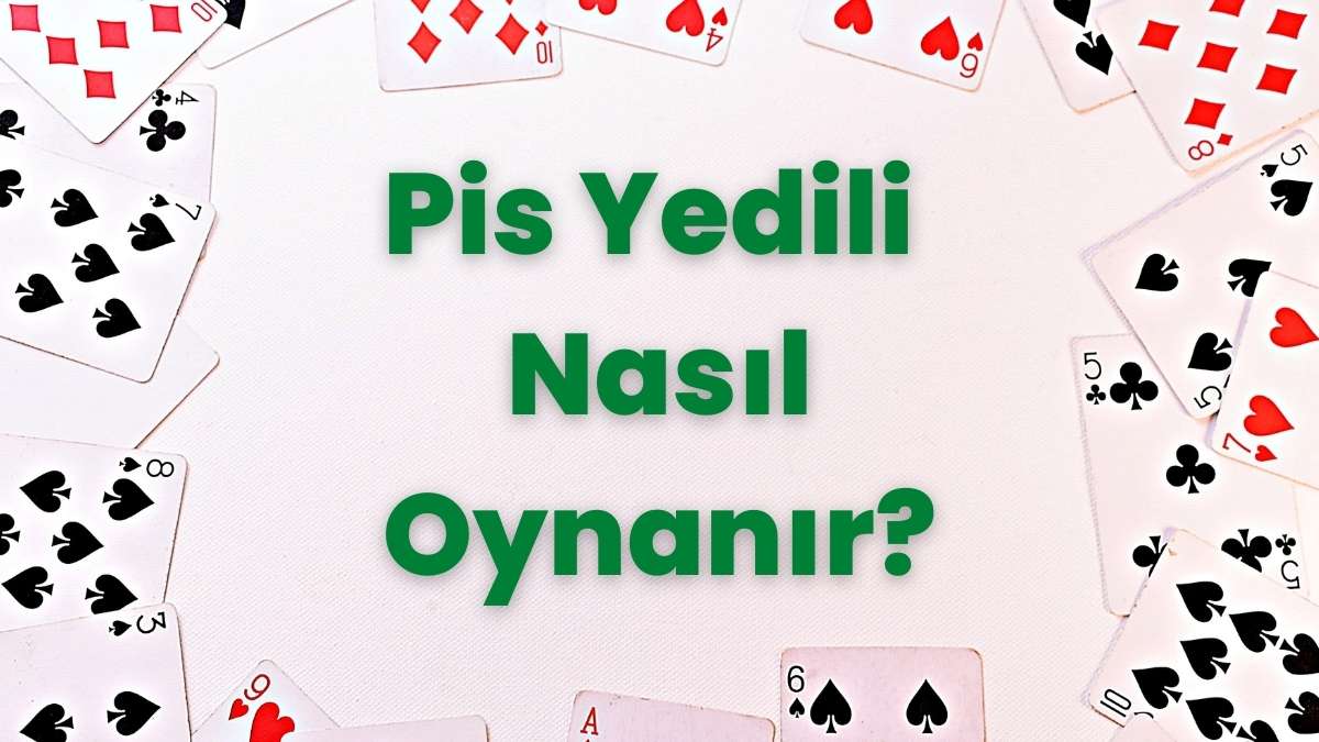 Pis Yedili Nasıl Oynanır